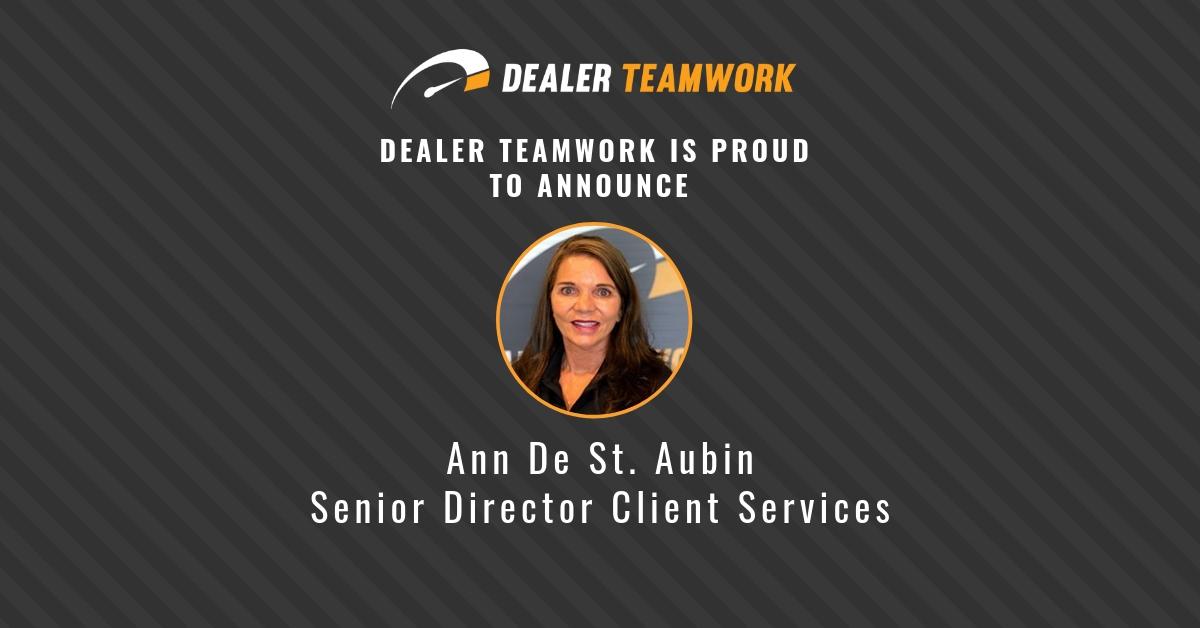 Ann De St. Aubin Senior Director Client Services - Dealer Teamwork