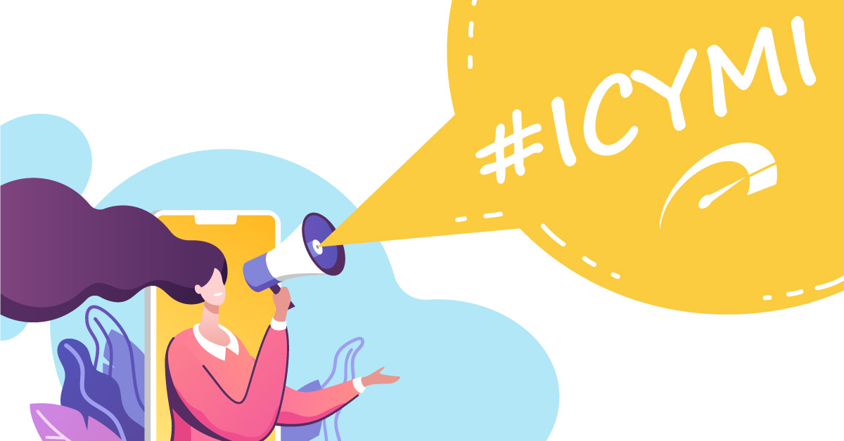 person with a megaphone saying ICMYI (in case you missed it)